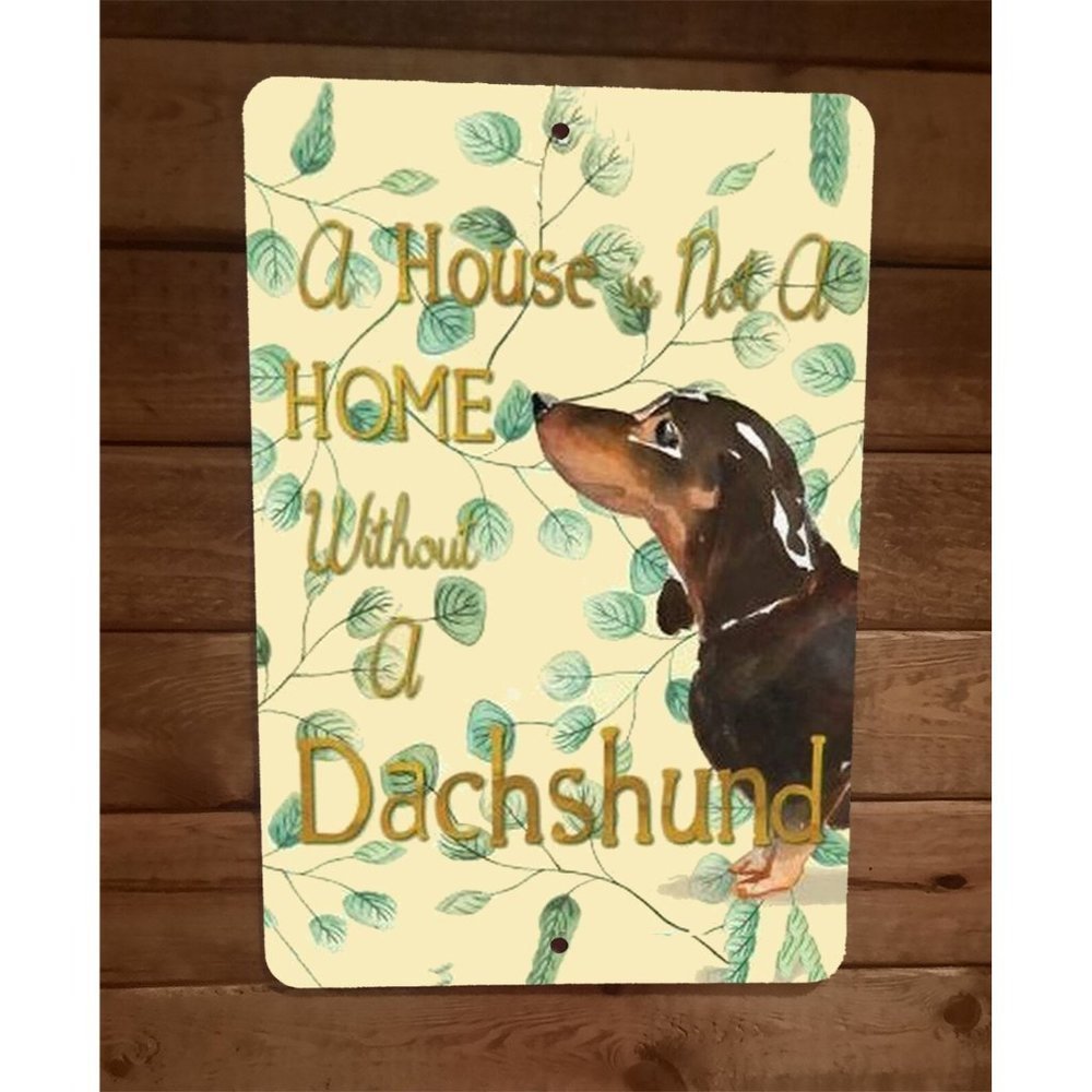 A‎ House is not a Home Without a Dachshund 8x12 Metal Wall Animal Dog Sign